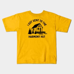 I Got Sent To The Harmony Hut (black) Kids T-Shirt